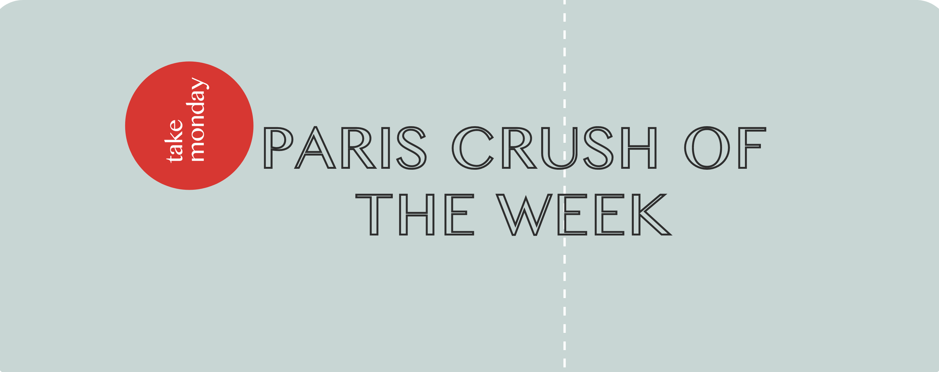 Paris crush of the week
